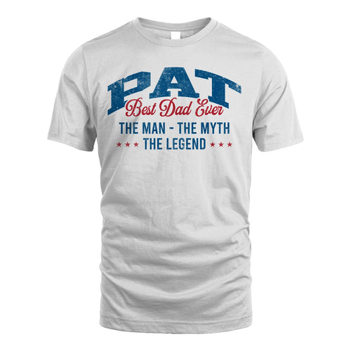 Best Dad Ever The Man The Myth The Legend PAT M1-7