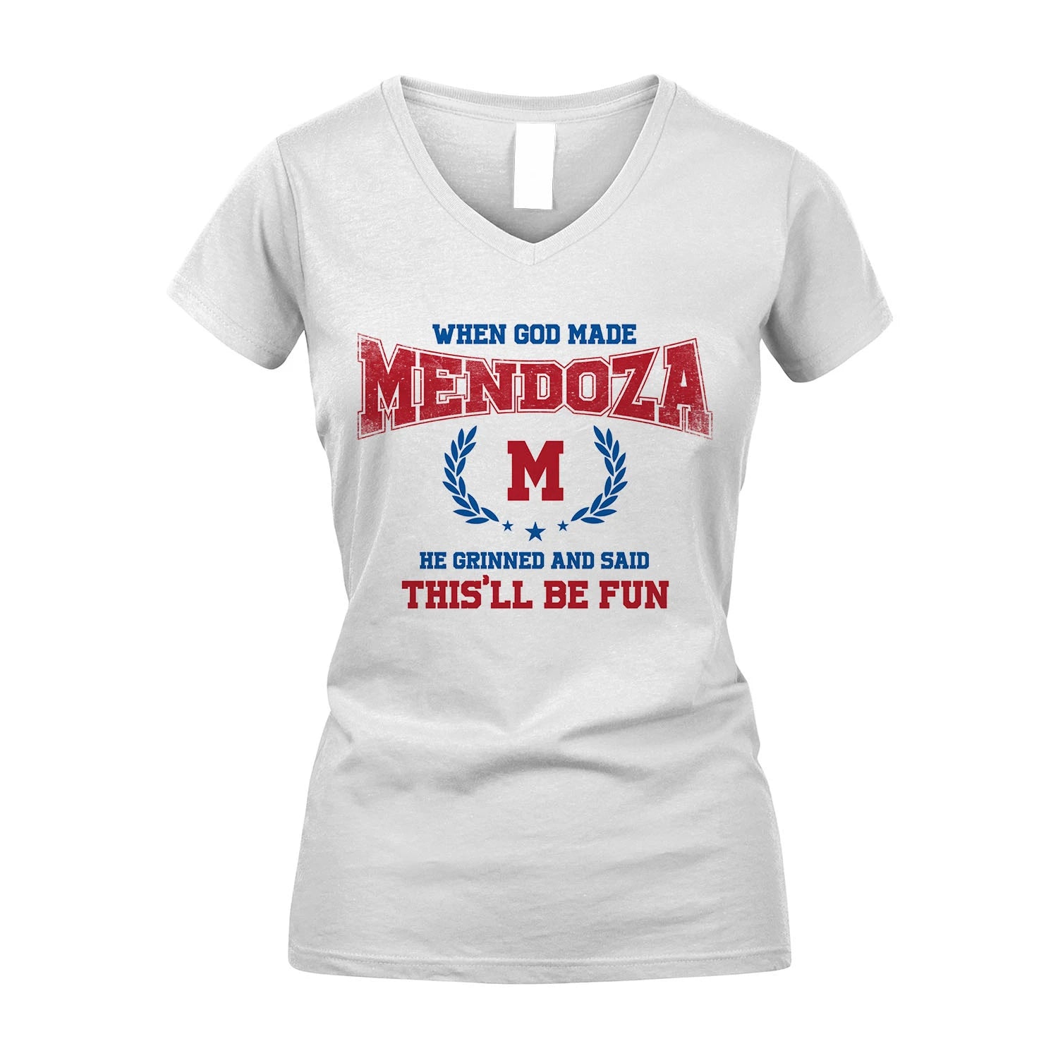 When God Made He Grinned And Said This'll Be Fun Shirt MENDOZA M1-12