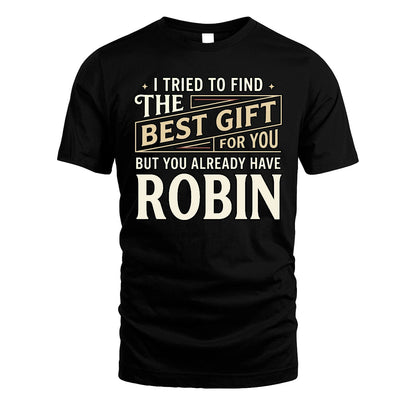 I Tried To Find The Best Gift For You Shirt ROBIN M1-3