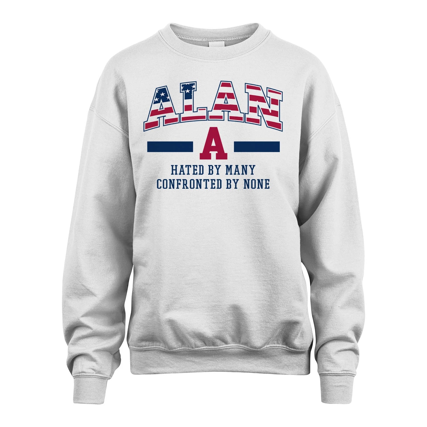 Hated By Many Confronted By None America Shirt ALAN M1-10