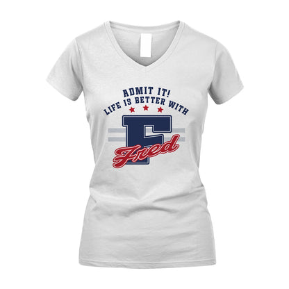 Admit It Life Is Better With Your Name Custom Shirt FRED M1-20