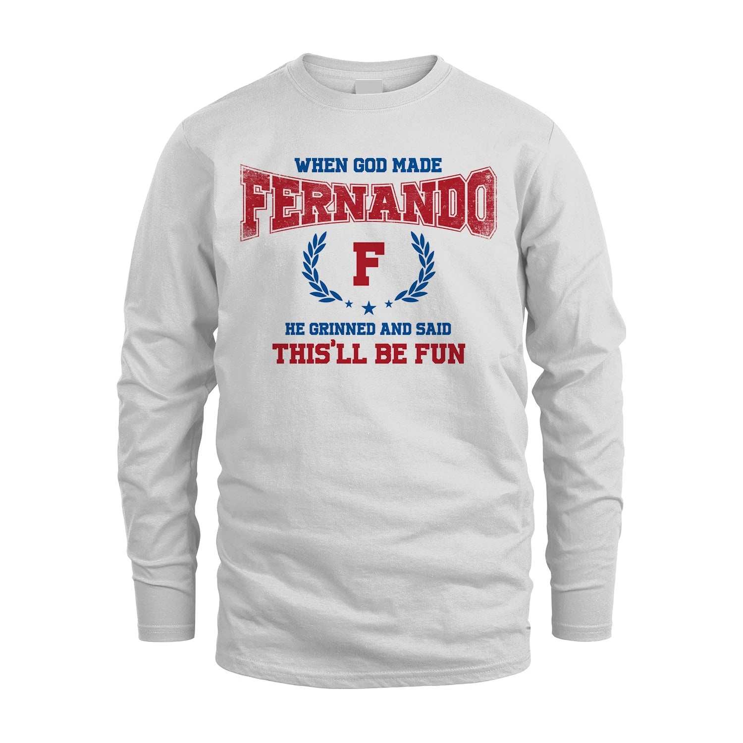 When God Made He Grinned And Said This'll Be Fun Shirt FERNANDO M1-12