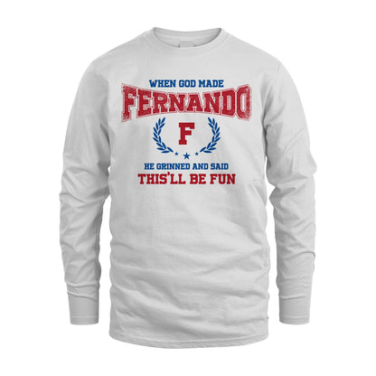 When God Made He Grinned And Said This'll Be Fun Shirt FERNANDO M1-12