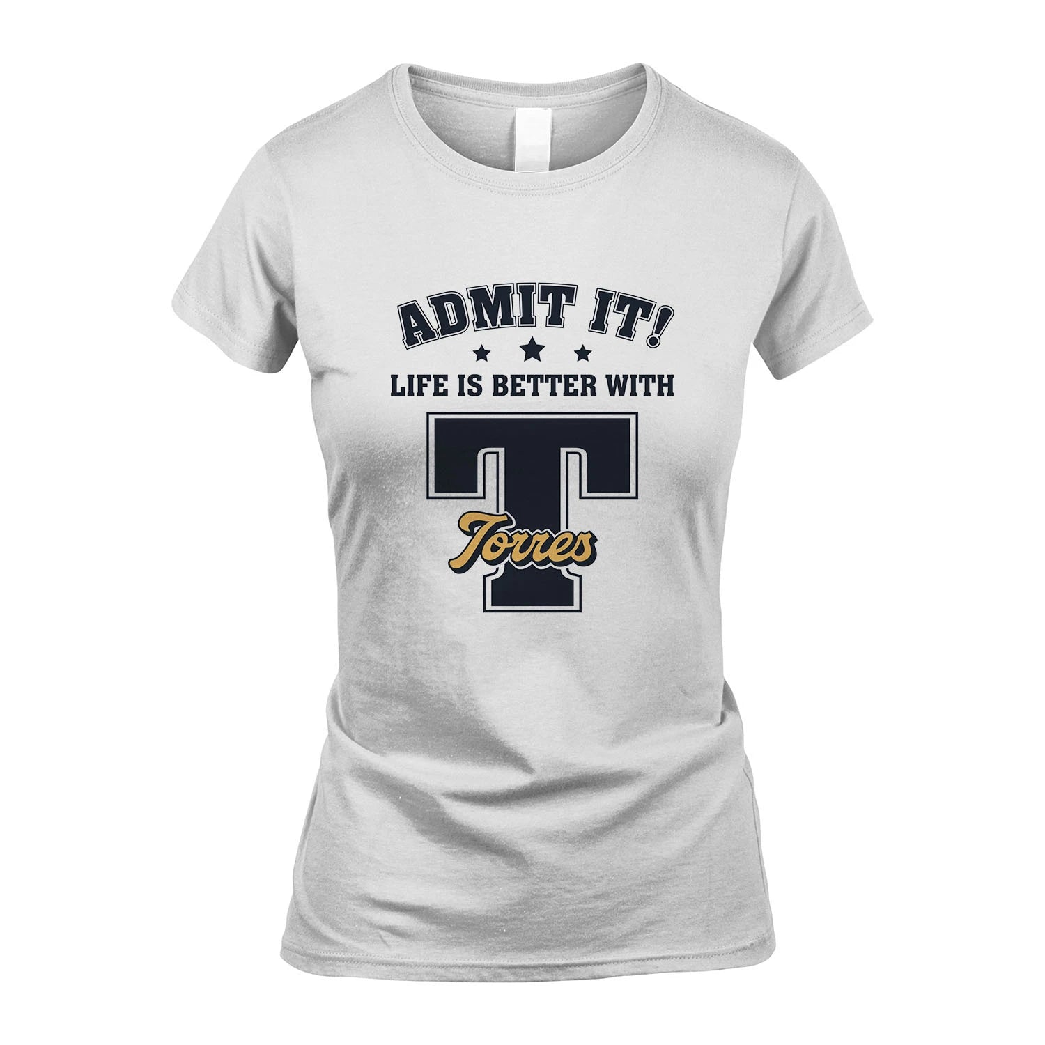 Life Is Better With Your Name Shirt TORRES M1-17