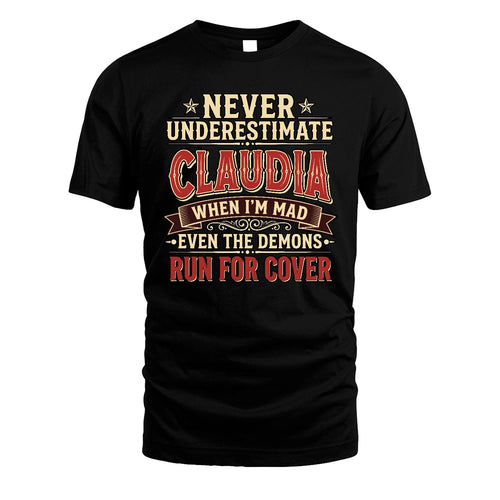 Never Underestimate When I'm Mad Shirt CLAUDIA M1-4