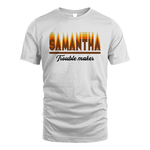 Your Name Trouble Maker Funny Shirt SAMANTHA M1-34