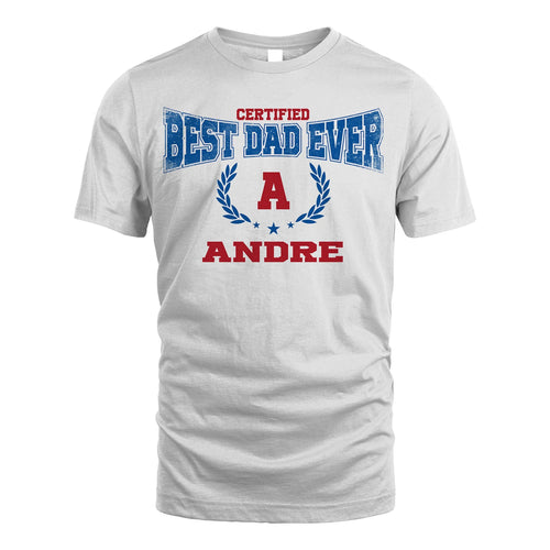 Certified Best Dad Ever Shirt ANDRE M1-11