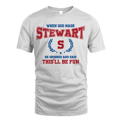 When God Made He Grinned And Said This'll Be Fun Shirt STEWART M1-12