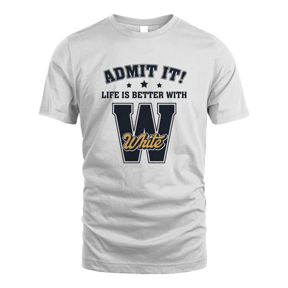 Life Is Better With Your Name Shirt WHITE M1-17
