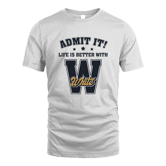 Life Is Better With Your Name Shirt WHITE M1-17
