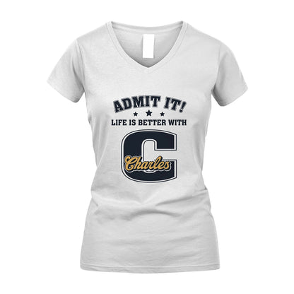 Life Is Better With Your Name Shirt CHARLES M1-17