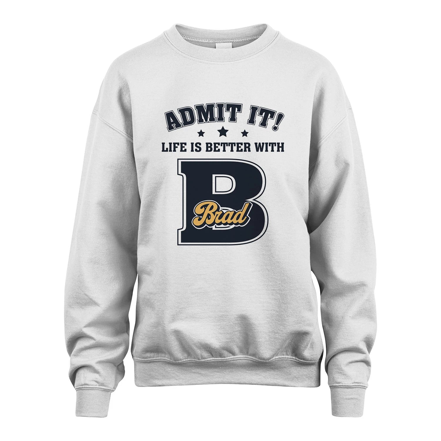 Life Is Better With Your Name Shirt BRAD M1-17