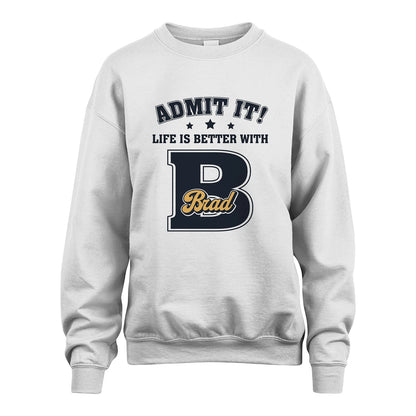 Life Is Better With Your Name Shirt BRAD M1-17