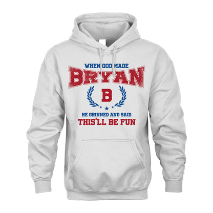 When God Made He Grinned And Said This'll Be Fun Shirt BRYAN M1-12