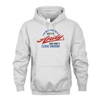 I'm Not Perfect But I'm Your Name And That's Close Enough Shirt ANDY M1-27
