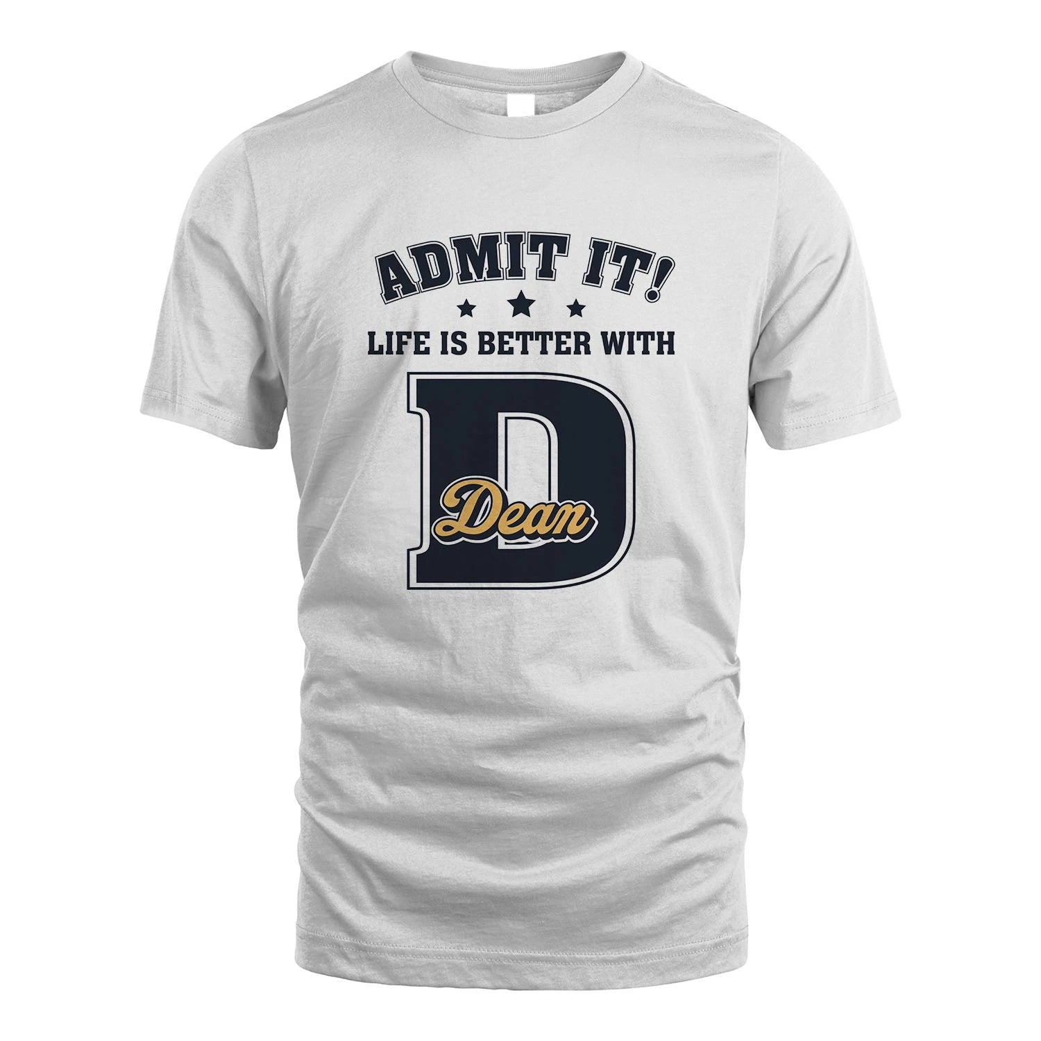 Life Is Better With Your Name Shirt DEAN M1-17