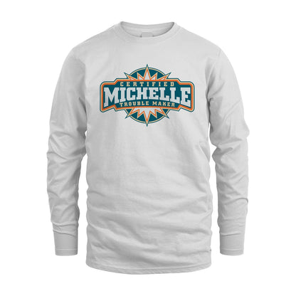 Certified Your Name Trouble Maker Shirt MICHELLE M1-36