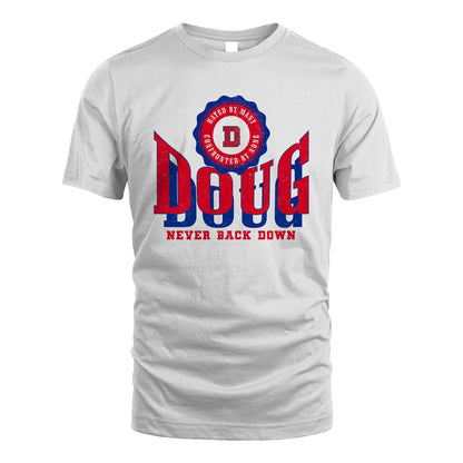 Your Name Never Back Down Shirt DOUG M1-33