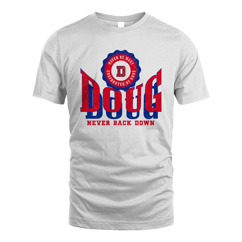 Your Name Never Back Down Shirt DOUG M1-33