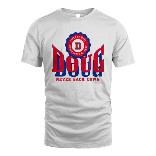 Your Name Never Back Down Shirt DOUG M1-33