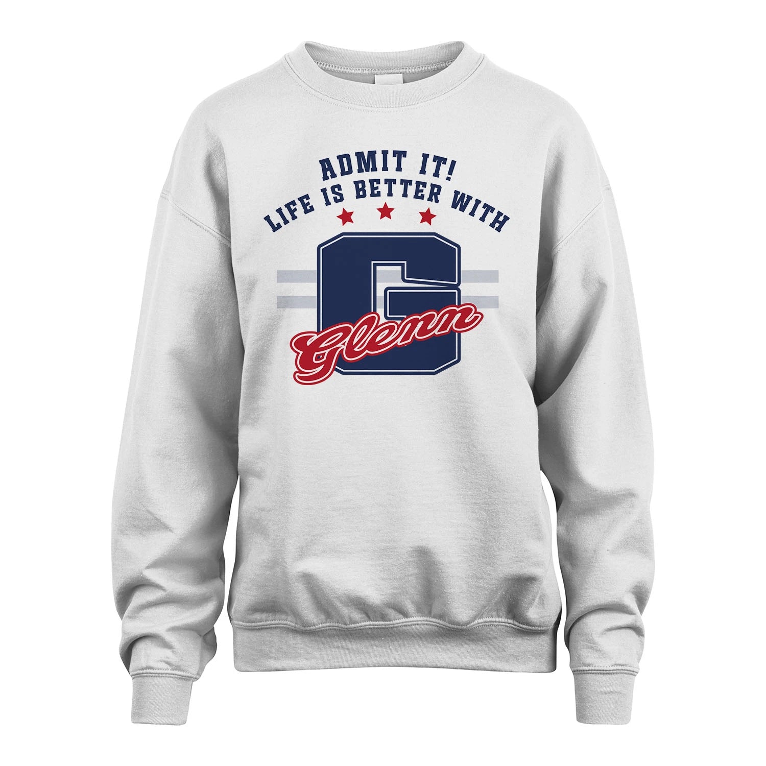 Admit It Life Is Better With Your Name Custom Shirt GLENN M1-20