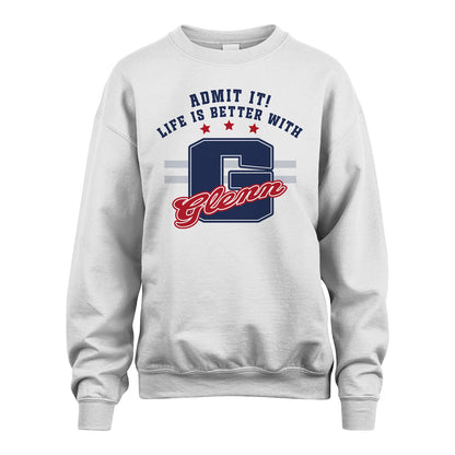 Admit It Life Is Better With Your Name Custom Shirt GLENN M1-20
