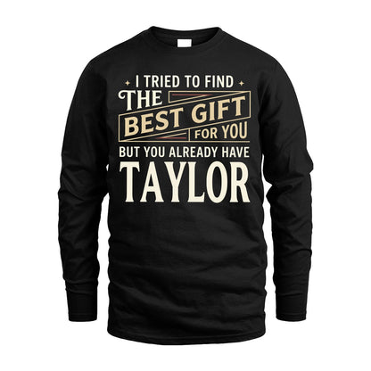 I Tried To Find The Best Gift For You Shirt TAYLOR M1-3