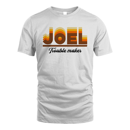 Your Name Trouble Maker Funny Shirt JOEL M1-34