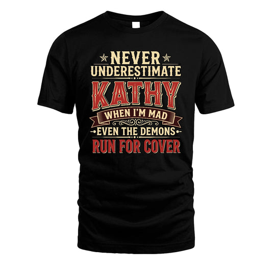 Never Underestimate When I'm Mad Shirt KATHY M1-4