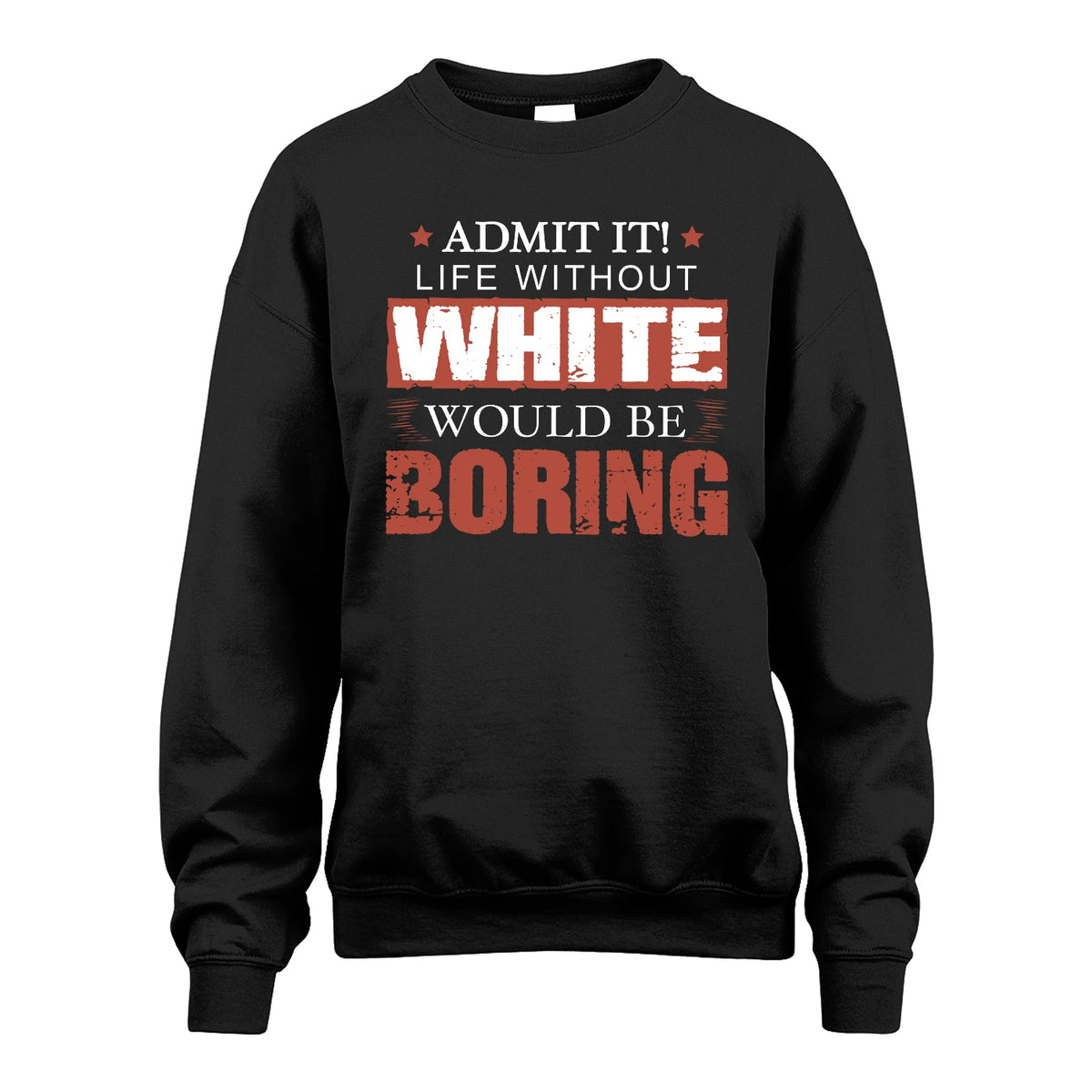 Admit It Life Without Your Name Would Be Boring Warning Shirt WHITE M1-44