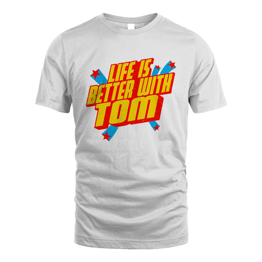 Life Is Better With Your Name Retro Shirt TOM M1-18