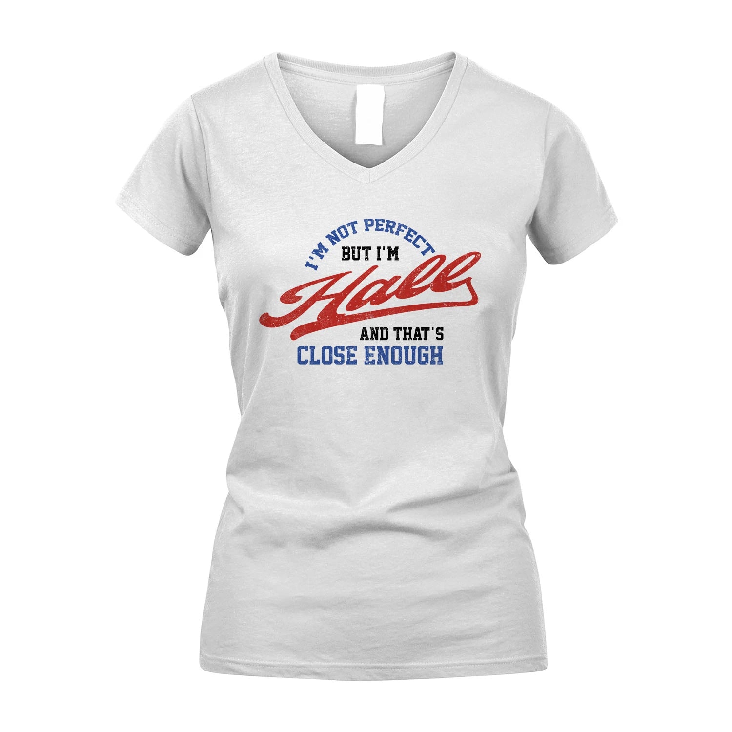 I'm Not Perfect But I'm Your Name And That's Close Enough Shirt HALL M1-27
