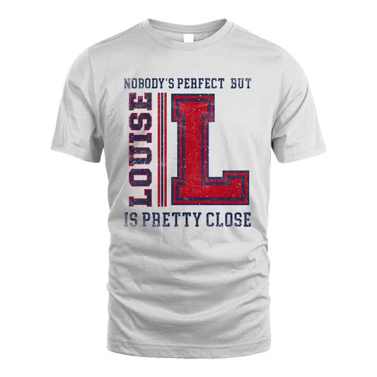 Nobody's Perfect, But Your Name Is Pretty Close LOUISE M1-21
