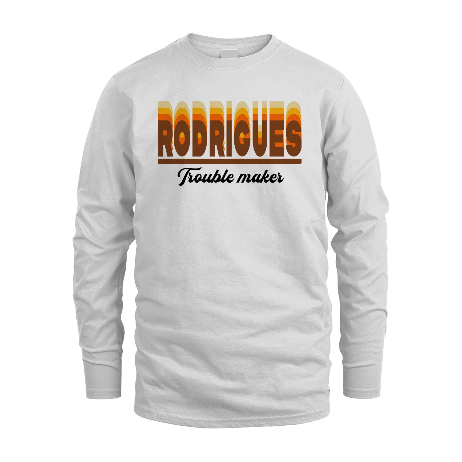 Your Name Trouble Maker Funny Shirt RODRIGUES M1-34