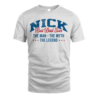 Best Dad Ever The Man The Myth The Legend NICK M1-7
