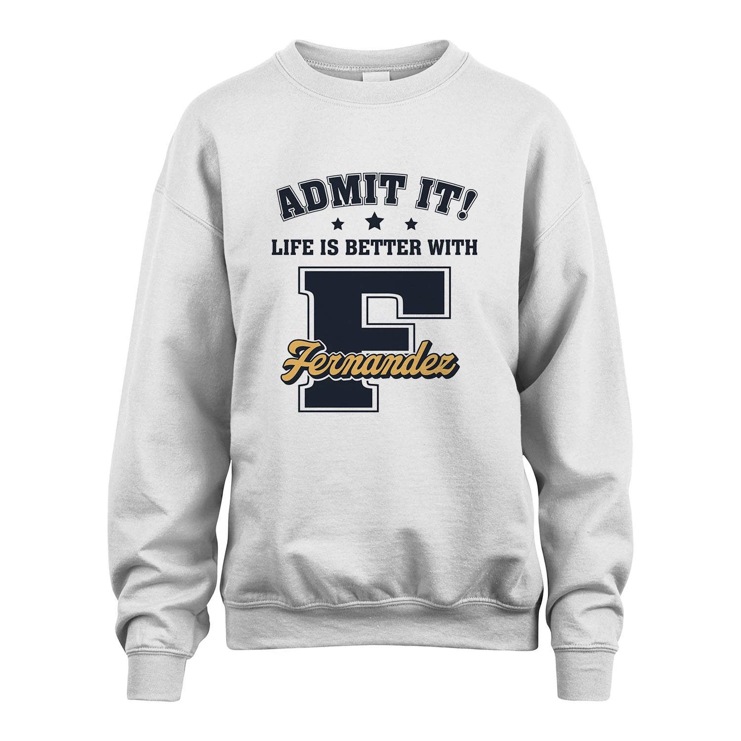 Life Is Better With Your Name Shirt FERNANDEZ M1-17