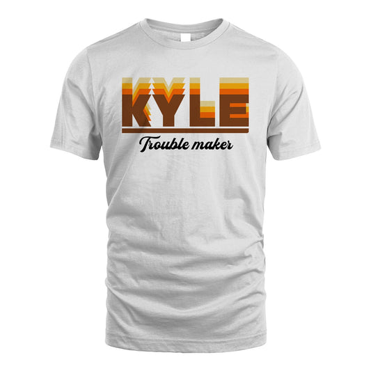 Your Name Trouble Maker Funny Shirt KYLE M1-34
