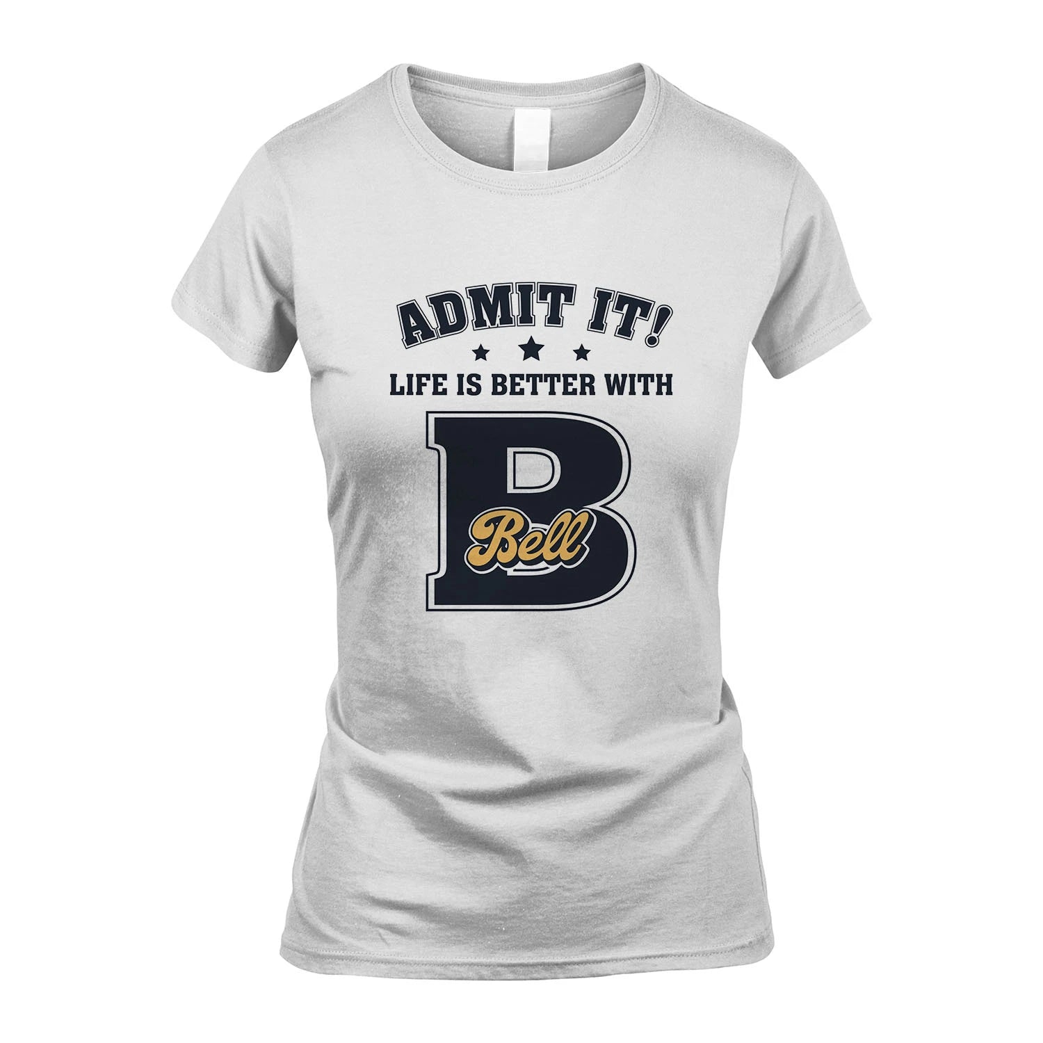 Life Is Better With Your Name Shirt BELL M1-17