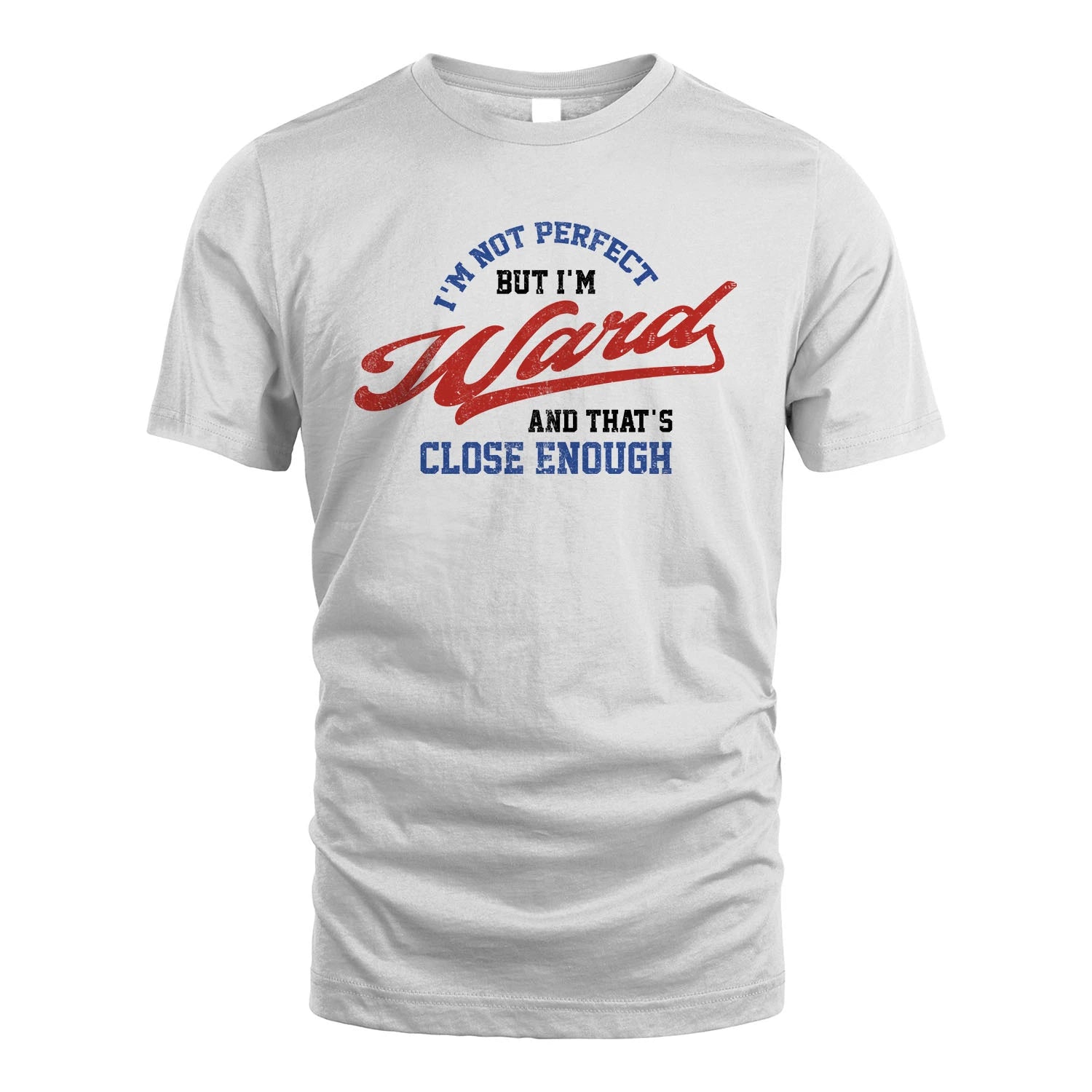 I'm Not Perfect But I'm Your Name And That's Close Enough Shirt WARD M1-27