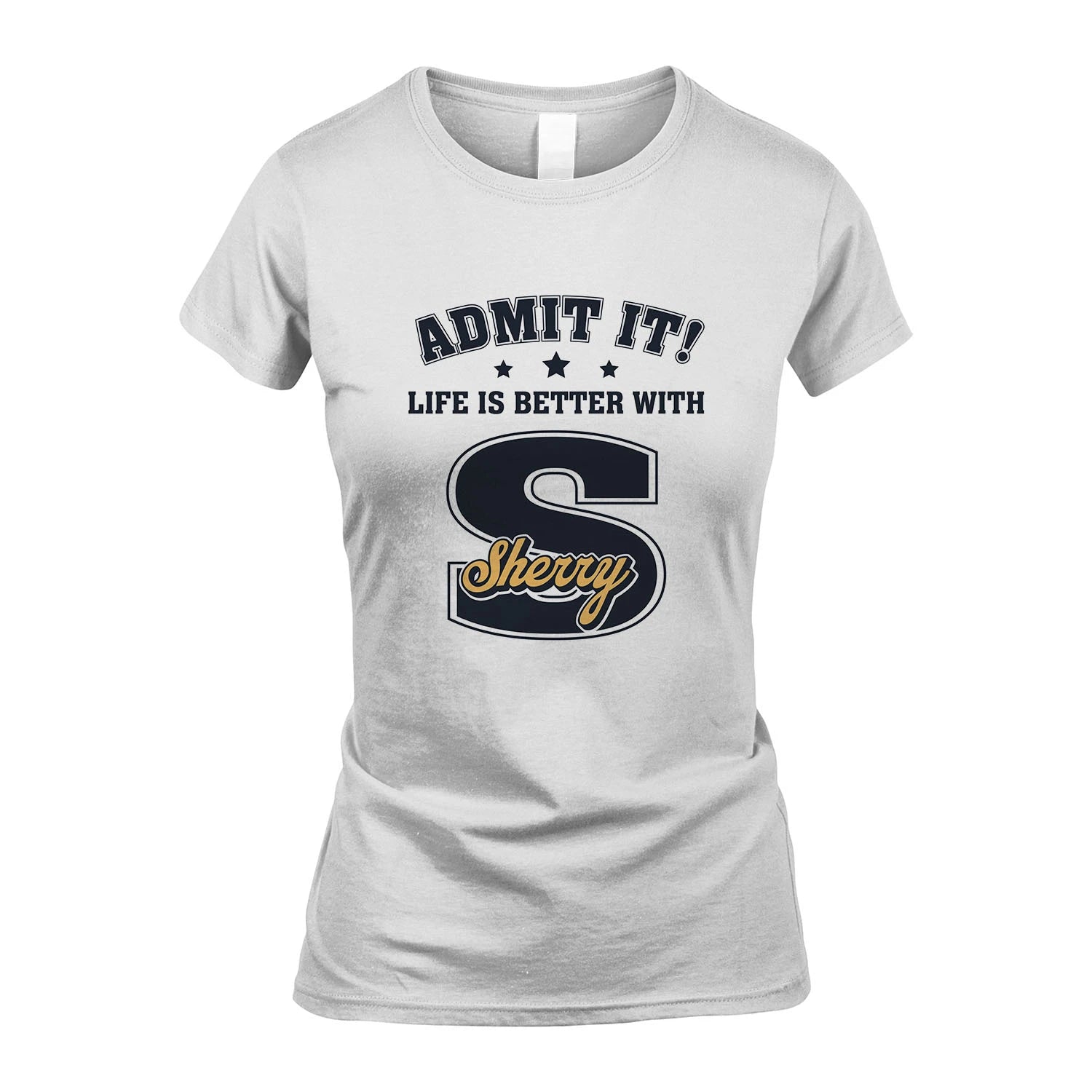 Life Is Better With Your Name Shirt SHERRY M1-17