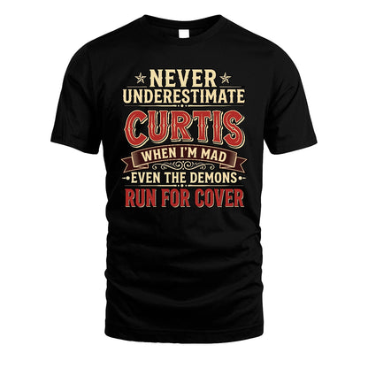 Never Underestimate When I'm Mad Shirt CURTIS M1-4