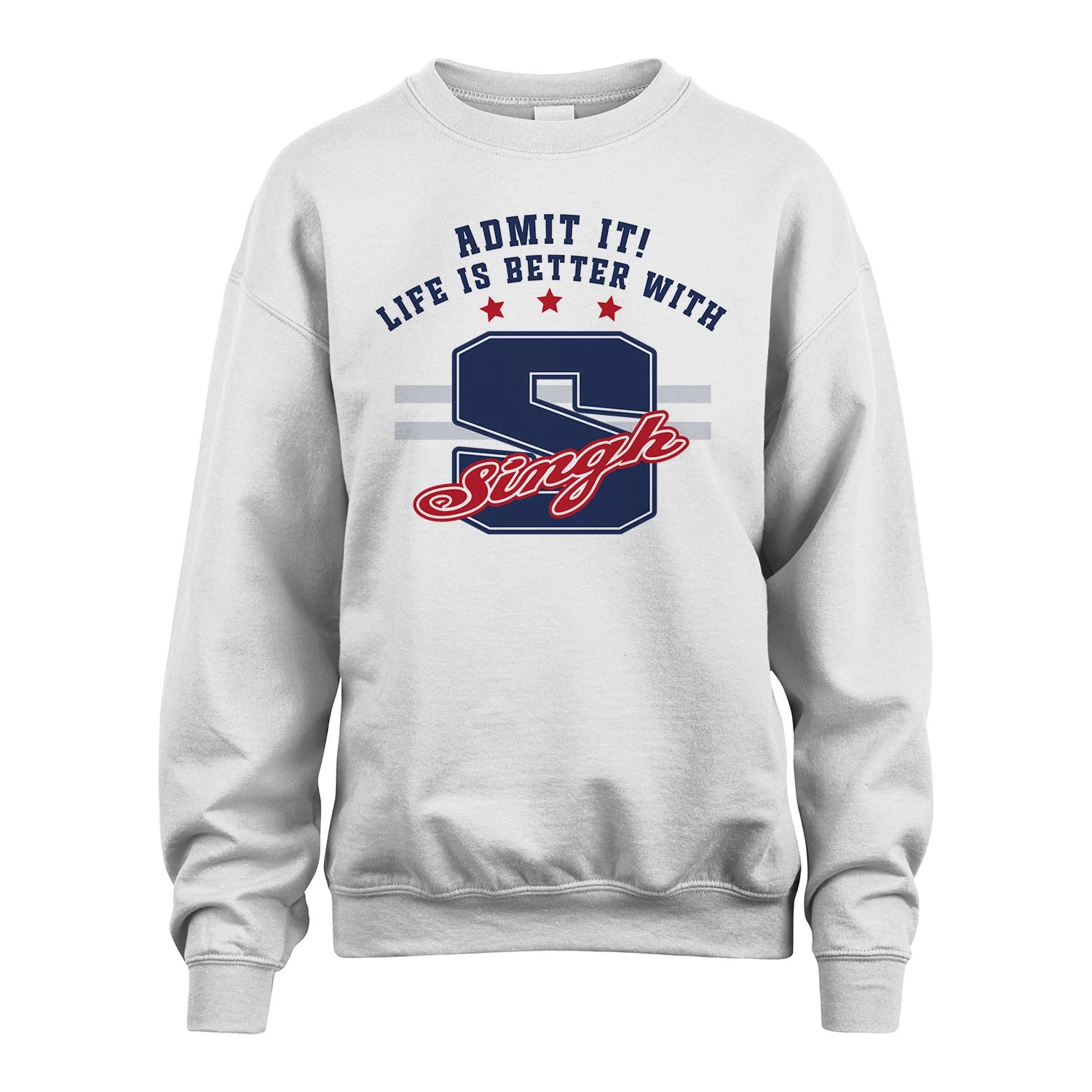 Admit It Life Is Better With Your Name Custom Shirt SINGH M1-20