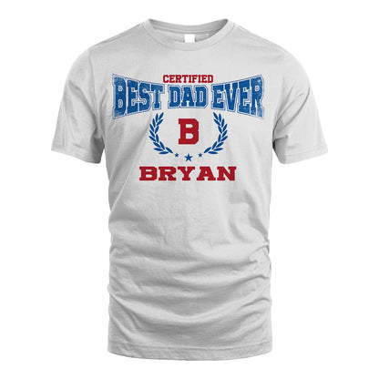 Certified Best Dad Ever Shirt BRYAN M1-11