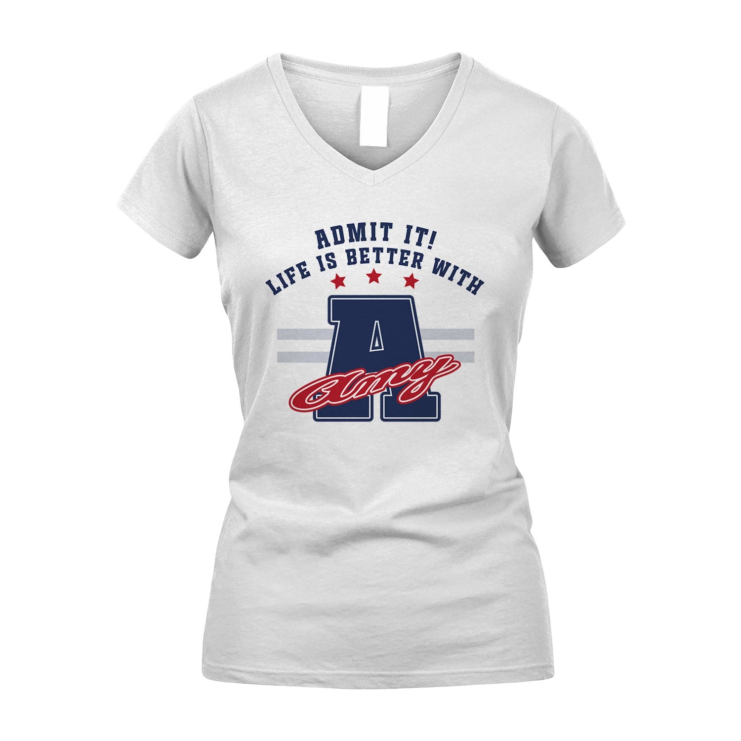 Admit It Life Is Better With Your Name Custom Shirt AMY M1-20