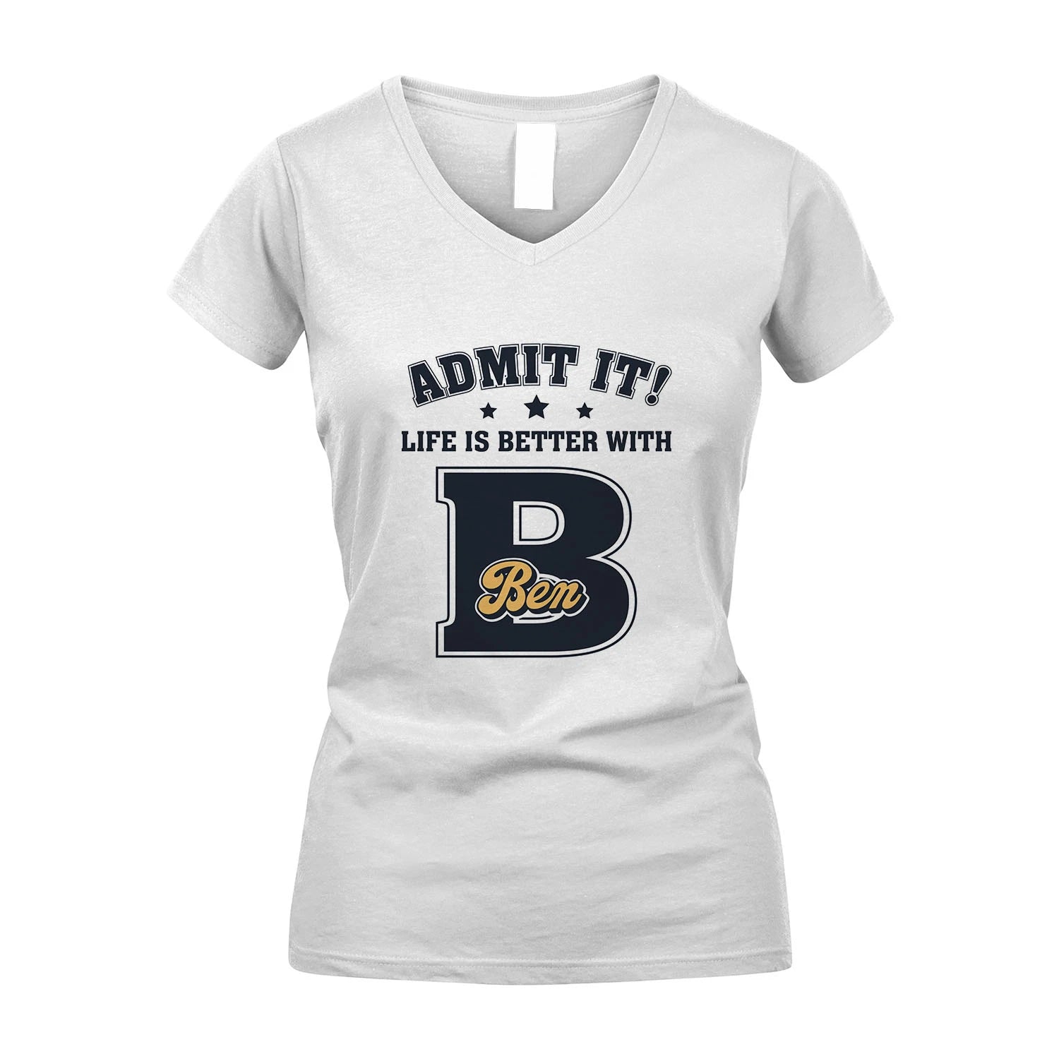 Life Is Better With Your Name Shirt BEN M1-17