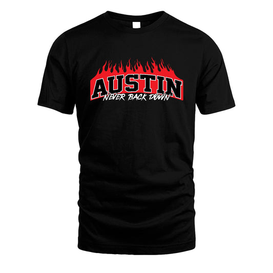 Never Back Down Your Name With Fire Shirt AUSTIN M1-37
