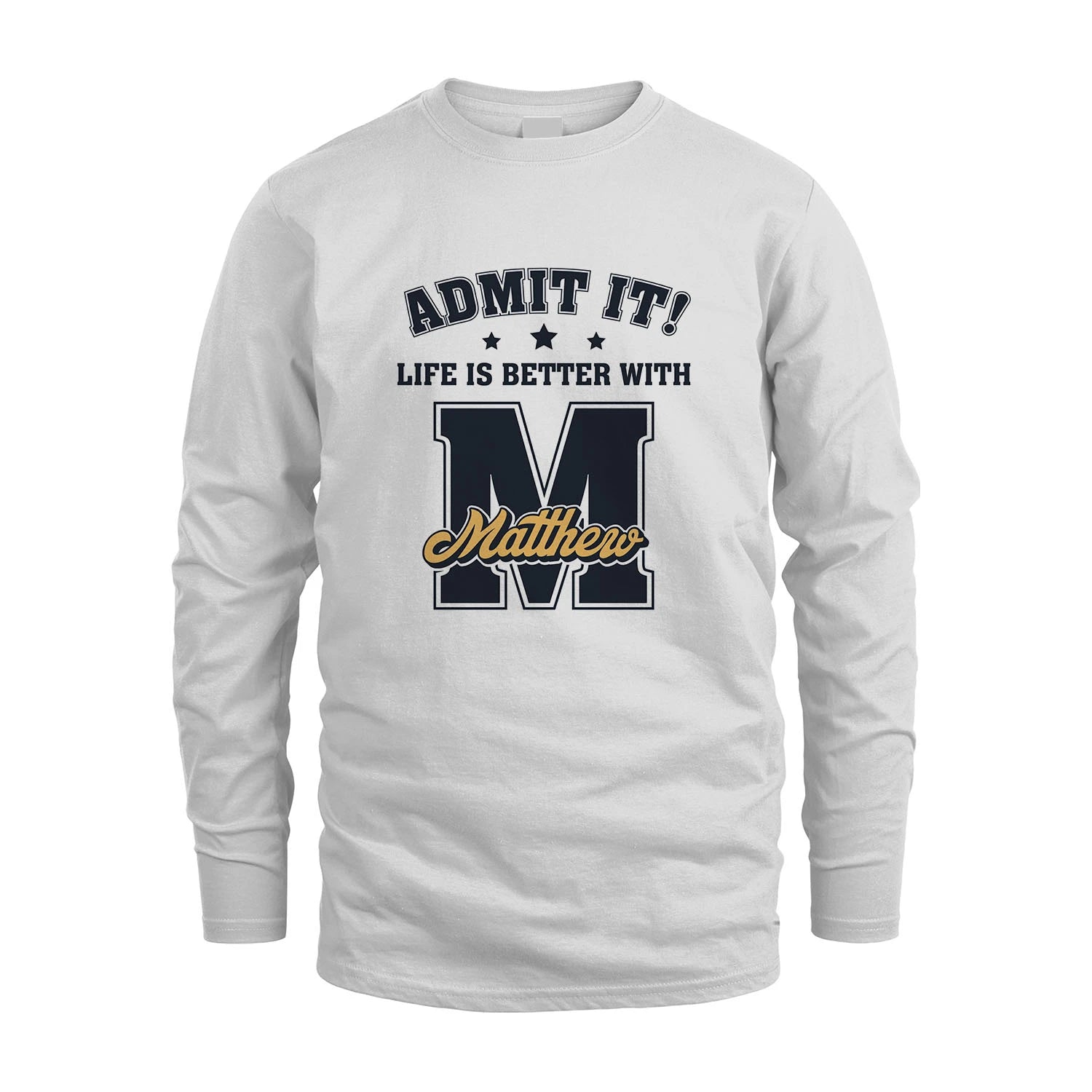 Life Is Better With Your Name Shirt MATTHEW M1-17