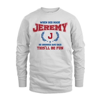 When God Made He Grinned And Said This'll Be Fun Shirt JEREMY M1-12