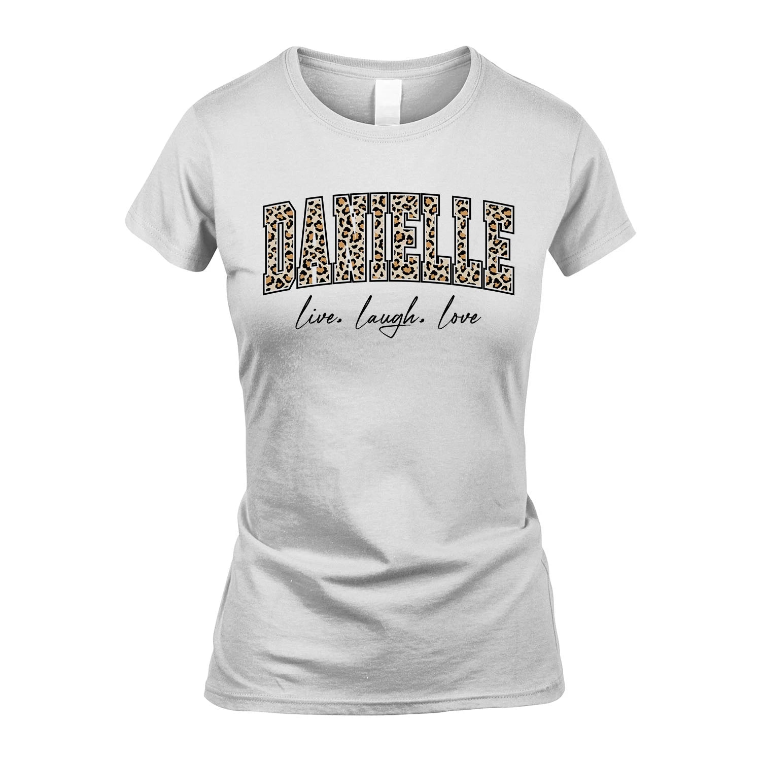 Live Laugh Love Custom Name With Leopard Pattern Shirt DANIELLE M1-13