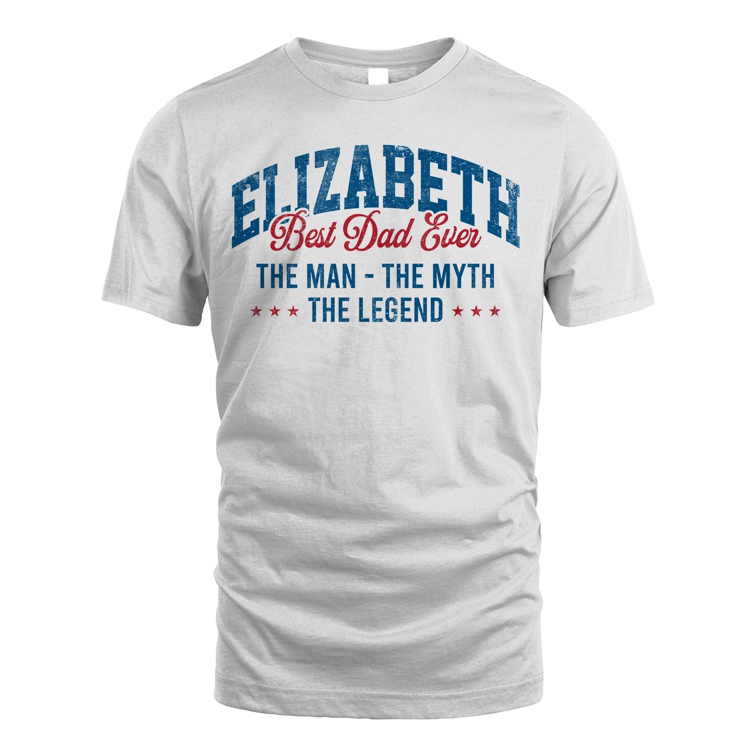 Best Dad Ever The Man The Myth The Legend ELIZABETH M1-7
